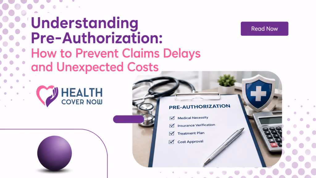 Understanding Pre-Authorization: How to Prevent Claims Delays and Unexpected Costs.