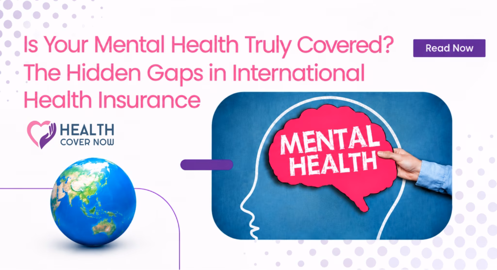 Is Your Mental Health Truly Covered? The Hidden Gaps in International Health Insurance.